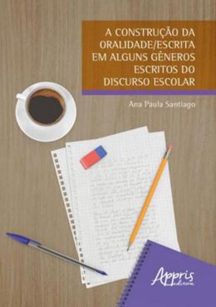 Picture of A CONSTRUCAO DA ORALIDADE/ESCRITA EM ALGUNS GENEROS ESCRITOS DO DISCURSO ESCOLAR