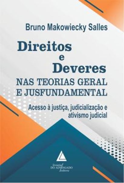 Picture of DIREITOS E DEVERES NAS TEORIAS GERAL E JUSFUNDAMENTAL - ACESSO A JUSTICA, JUDICIALIZACAO E ATIVISMO JUDICIAL