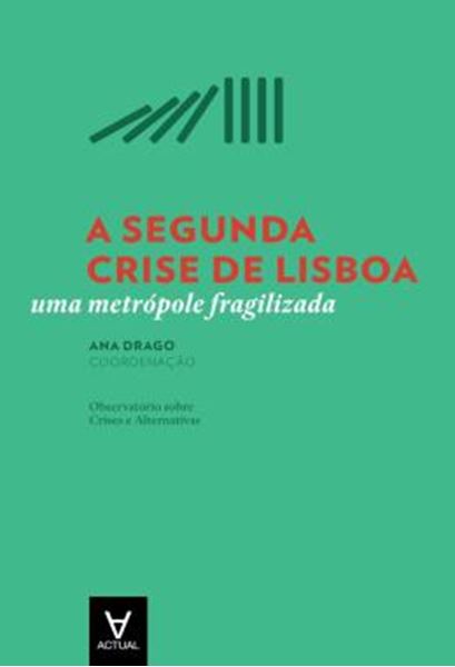 Picture of A SEGUNDA CRISE DE LISBOA - UMA METROPOLE FRAGILIZADA
