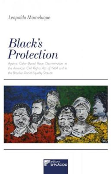 Picture of BLACKS PROTECTION AGAINST COLOR-BASED RACE DISCRIMINATION IN THE AMERICAN CIVIL RIGHTS ACT OF 1964 AND IN THE BRAZILIAN RACIAL EQUALITY STATUTE