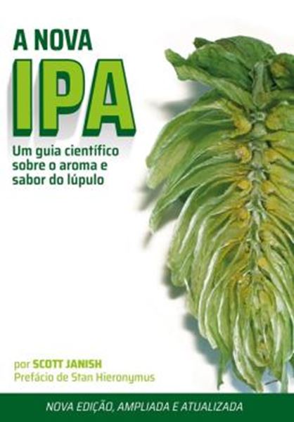 Picture of A NOVA IPA - UM GUIA CIENTÍFICO SOBRE O AROMA E O SABOR DO LÚPULO