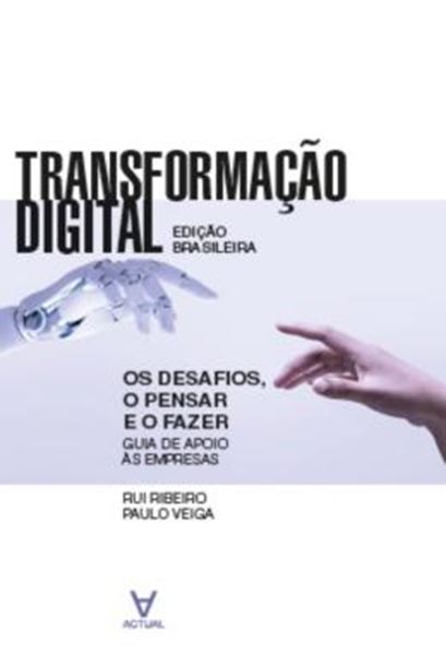 Picture of TRANSFORMACAO DIGITAL - OS DESAFIOS, O PENSAR E O FAZER - GUIA DE APOIO AS EMPRESAS - EDICAO BRASILEIRA
