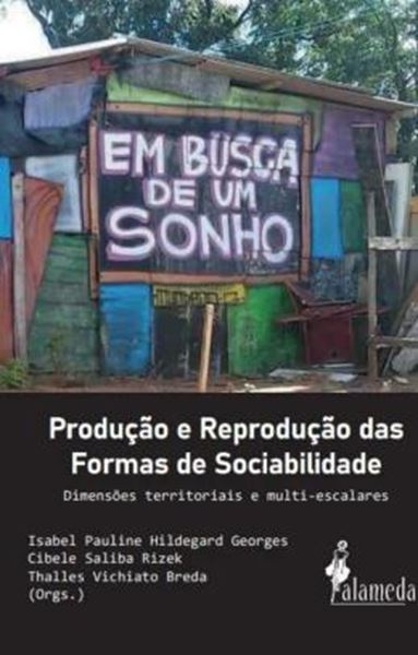 Picture of PRODUCAO E REPRODUCAO DAS FORMAS DE SOCIABILIDADE - DIMENSOES TERRITORIAIS E MULTI-ESCALARES