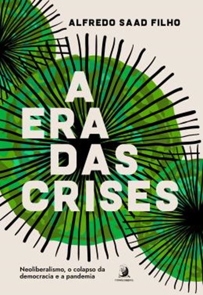Picture of A ERA DAS CRISES - NEOLIBERALISMO, O COLAPSO DA DEMOCRACIA E A PANDEMIA
