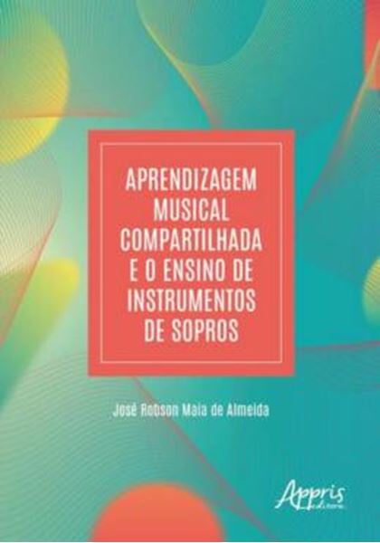 Picture of APRENDIZAGEM MUSICAL COMPARTILHADA E O ENSINO DE INSTRUMENTOS DE SOPROS