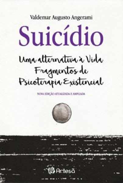 Picture of SUICIDIO - UMA ALTERNATIVA A VIDA - FRAGMENTOS DE PSICOTERAPIA EXISTENCIA