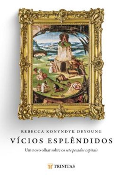 Picture of VICIOS ESPLENDIDOS - UM NOVO OLHAR SOBRE OS SETE PECADOS CAPITAIS