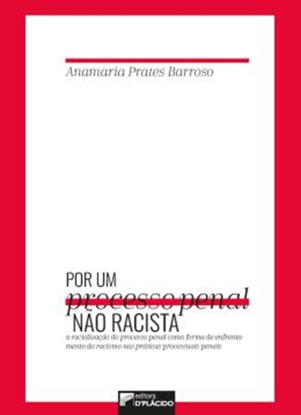Picture of POR PROCESSO PENAL NAO RACISTA - A RACIALIZACAO DO PROCESSO PENAL COMO FORMA DE ENFRENTAMENTO DO RACISMO NAS PRATICAS PROCESSUAIS PENAIS