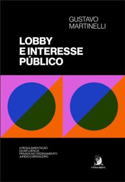 Picture of LOBBY E INTERESSE PÚBLICO: A REGULAMENTAÇÃO DA INFLUÊNCIA PRIVADA NO ORDENAMENTO JURÍDICO BRASILEIRO