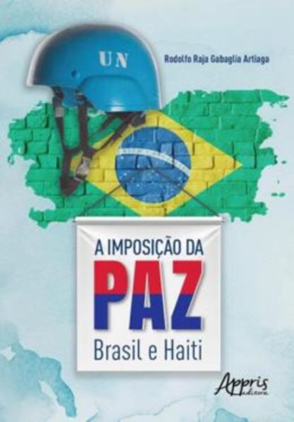 Picture of A IMPOSIÇÃO DA PAZ: BRASIL E HAITI