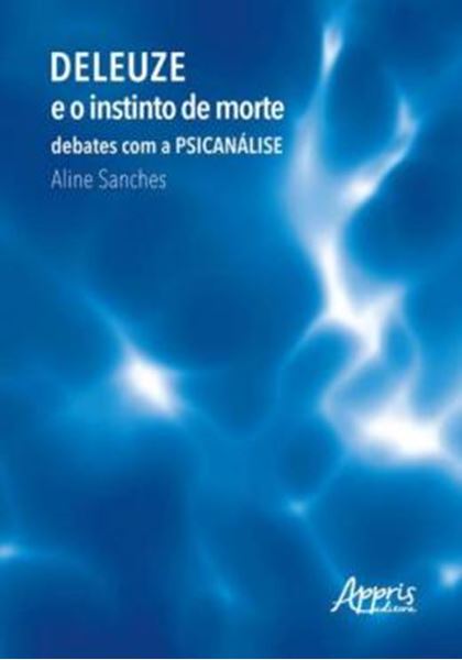 Picture of DELEUZE E O INSTINTO DE MORTE: DEBATES COM A PSICANALISE