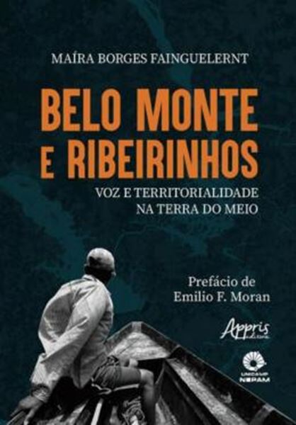 Picture of BELO MONTE E RIBEIRINHOS: VOZ E TERRITORIALIDADE NA TERRA DO MEIO