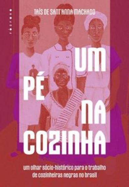 Picture of UM PÉ NA COZINHA - UM OLHAR SOCIO-HISTÓRICO PARA O TRABALHO DE COZINHEIRAS NEGRAS NO BRASIL