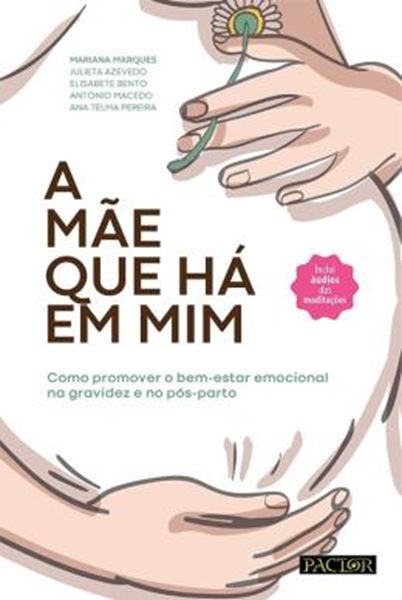 Picture of A MAE QUE HA EM MIM - COMO PROMOVER O BEM-ESTAR EMOCIONAL NA GRAVIDEZ E NO POS-PARTO