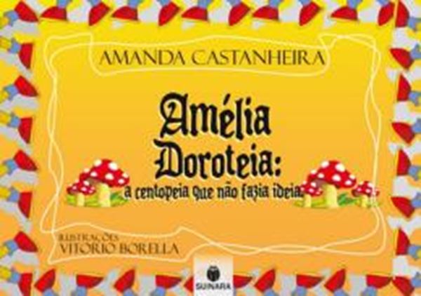 Picture of AMELIA DOROTEIA - A CENTOPEIA QUE NAO FAZIA IDEIA