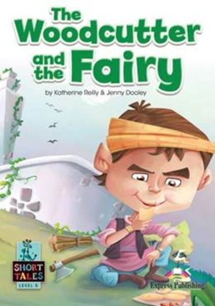 Picture of THE WOODCUTTER AND THE FAIRY - SHORT TALES - LEVEL 5 STUDENT´S BOOK WITH DIGIBOOKS APP