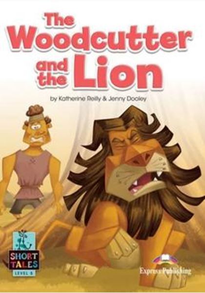 Picture of THE WOODCUTTER AND THE LION - SHORT TALES - LEVEL 5 STUDENT´S BOOK WITH DIGIBOOKS APP