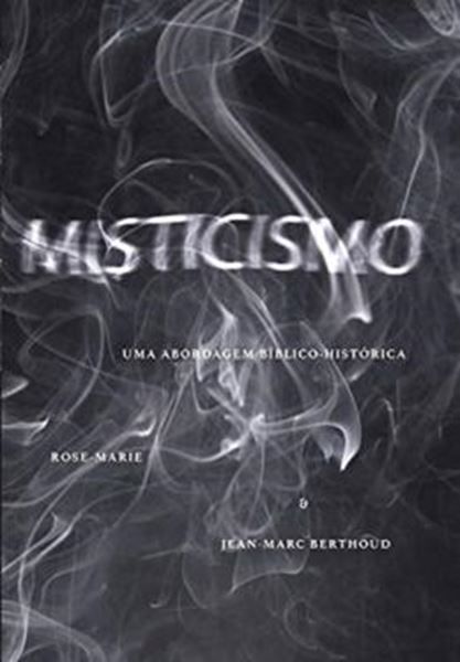 Picture of MISTICISMO - UMA ABORDAGEM BIBLICO-HISTORICA