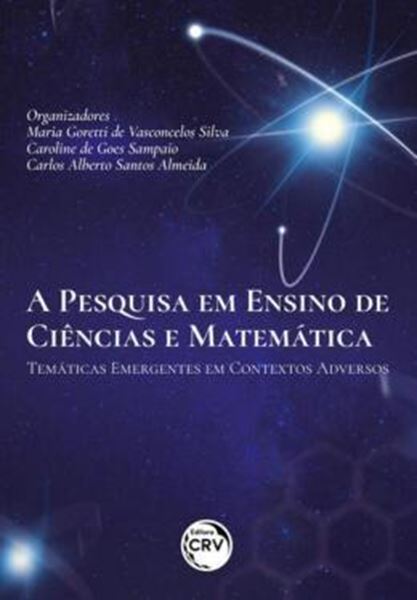 Picture of A PESQUISA EM ENSINO DE CIENCIAS E MATEMATICA TEMATICAS EMERGENTES EM CONTEXTOS ADVERSOS