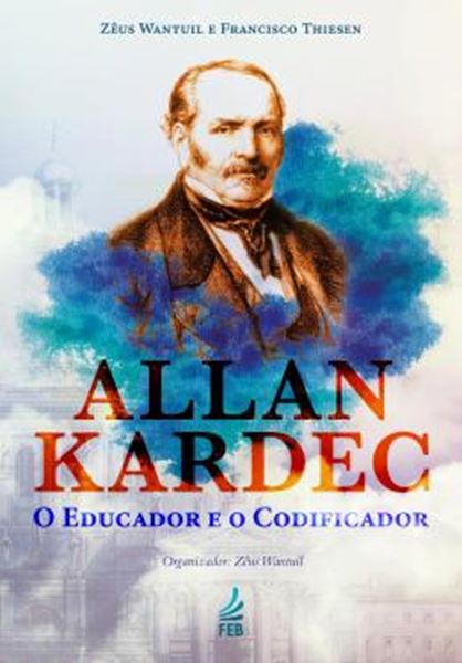 Picture of ALLAN KARDEC - O EDUCADOR E O CODIFICADOR - 4ª ED