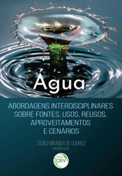 Picture of AGUA - ABORDAGENS INTERDISCIPLINARES SOBRE FONTES, USOS, REUSOS, APROVEITAMENTOS E CENARIOS