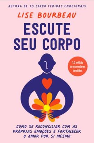 Picture of ESCUTE SEU CORPO - COMO SE RECONCILIAR COM AS PRÓPRIAS EMOÇÕES E FORTALECER O AMOR POR SI MESMO