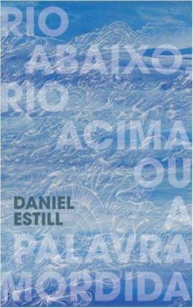 Picture of RIO ABAIXO, RIO ACIMA OU A PALAVRA MORDIDA