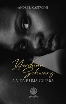 Imagem de YORDANA SCHWARZ - A VIDA É UMA GUERRA