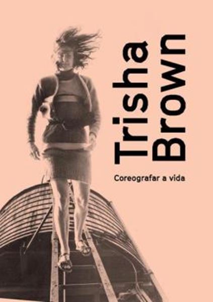 Picture of TRISHA BROWN - COREOGRAFAR A VIDA