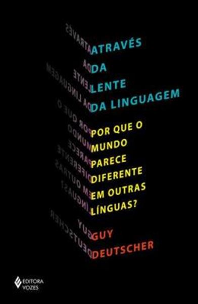 Picture of ATRAVES DA LENTE DA LINGUAGEM: POR QUE O MUNDO PARECE DIFERENTE EM OUTRAS LÍNGUAS?