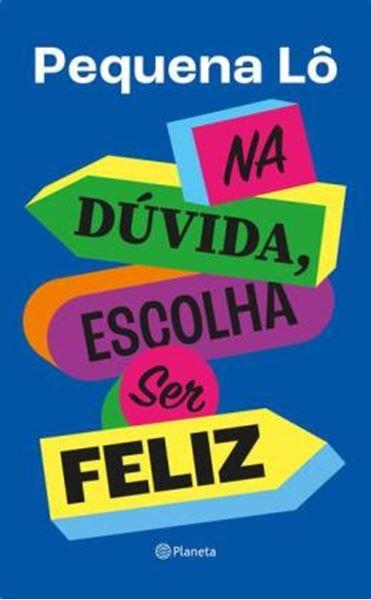 Picture of NA DUVIDA, ESCOLHA SER FELIZ