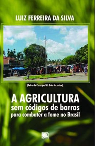 Picture of A AGRICULTURA SEM CODIGOS DE BARRAS PARA COMBATER A FOME NO BRASIL