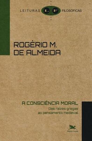 Picture of A CONSCIENCIA MORAL - DAS RAIZES GREGAS AO PENSAMENTO MEDIEVAL
