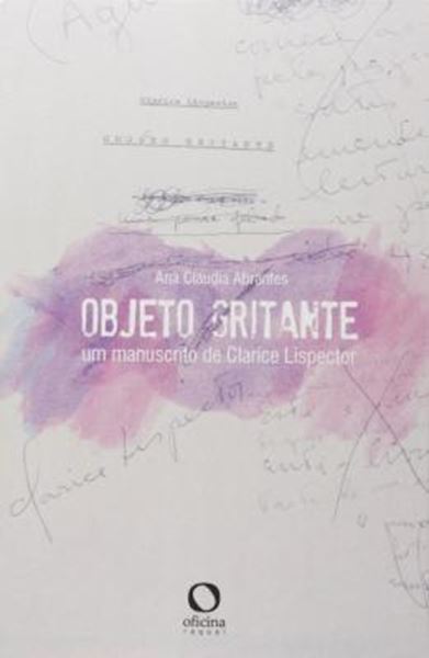Picture of OBJETO GRITANTE - UM MANUSCRITO DE CLARICE LISPECTOR