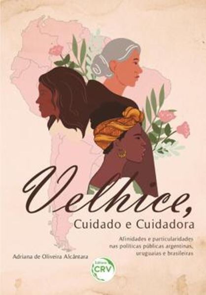 Picture of VELHICE, CUIDADO E CUIDADORA AFINIDADES E PARTICULARIDADES NAS POLITICAS PUBLICAS ARGENTINAS, URUGUAIAS E BRASILEIRAS