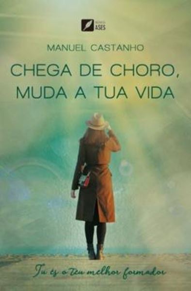 Picture of CHEGA DE CHORO, MUDA A TUA VIDA