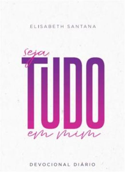 Picture of SEJA TUDO EM MIM - DEVOCIONAL DIARIO