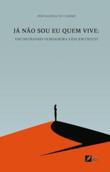 Picture of JA NAO SOU EU QUEM VIVE - ENCONTRANDO A VERDADEIRA VIDA EM CRISTO
