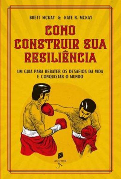 Picture of COMO CONSTRUIR SUA RESILIENCIA - UM GUIA PARA REBATER OS DESAFIOS DA VIDA E CONQUISTAR O MUNDO