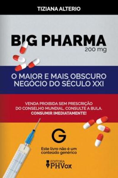 Picture of BIG PHARMA - O MAIOR E MAIS OBSCURO NEGÓCIO DO SÉCULO XXI