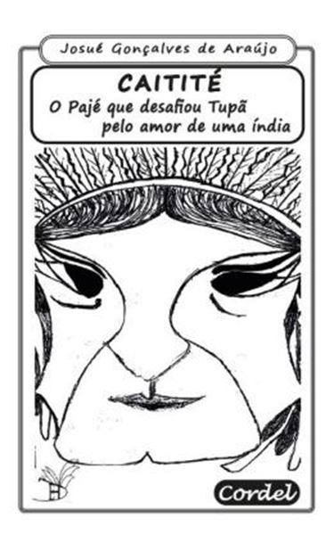 Picture of CAITITE, O PAJE QUE DESAFIOU TUPA  PELO AMOR DE UMA INDIA