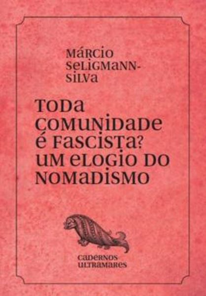 Picture of TODA COMUNIDADE E FASCISTA? UM ELOGIO DO NOMADISMO - CADERNOS ULTRAMARES