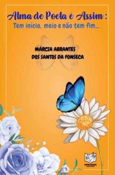 Picture of ALMA DE POETA E ASSIM - TEM INICIO, MEIO E NAO TEM FIM...