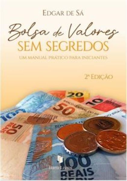 Picture of BOLSA DE VALORES SEM SEGREDOS - UM MANUAL PRATICO PARA INICIANTES - 2ª ED.