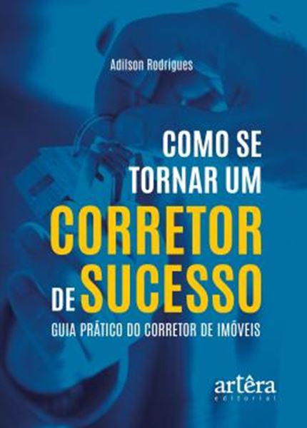 Picture of COMO SE TORNAR UM CORRETOR DE SUCESSO - GUIA PRATICO DO CORRETOR DE IMOVEIS