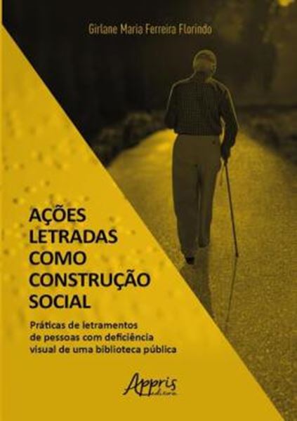 Picture of ACOES LETRADAS COMO CONSTRUCAO SOCIAL - PRÁTICAS DE LETRAMENTOS DE PESSOAS COM DEFICIÊNCIA VISUAL DE UMA BIBLIOTECA PÚBLICA