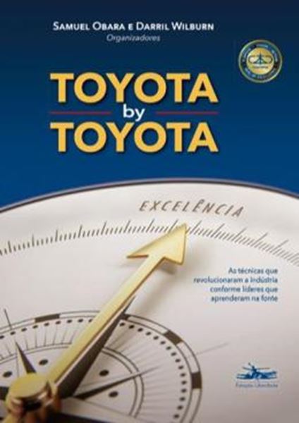 Picture of TOYOTA BY TOYOTA - AS TECNICAS QUE REVOLUCIONARAM A INDUSTRIA CONFORME LIDERES QUE APRENDERAM NA FONTE