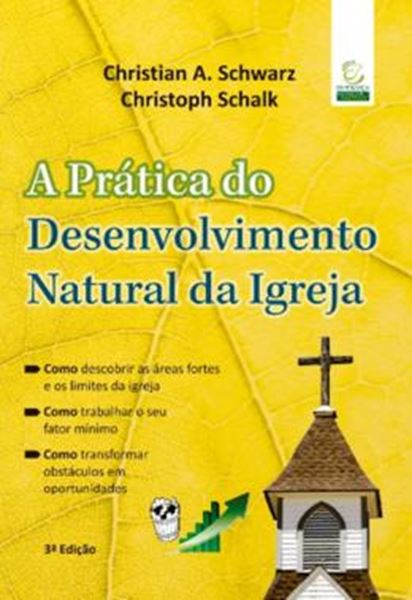 Picture of A PRATICA DO DESENVOLVIMENTO NATURAL DA IGREJA - 3ª ED