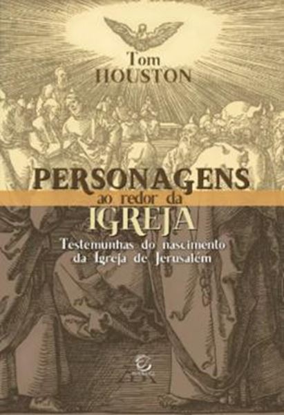 Picture of PERSONAGENS AO REDOR DA IGREJA - TESTEMUNHAS DO NASCIMENTO DA IGREJA DE JERUSALÉM