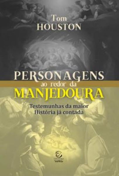 Picture of PERSONAGENS AO REDOR DA MANJEDOURA - TESTEMUNHAS DA MAIOR HISTÓRIA JÁ CONTADA
